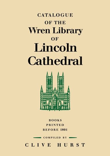 bokomslag Catalogue of the Wren Library of Lincoln Cathedral