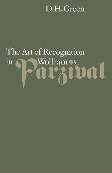 bokomslag The Art of Recognition in Wolfram's 'Parzival'