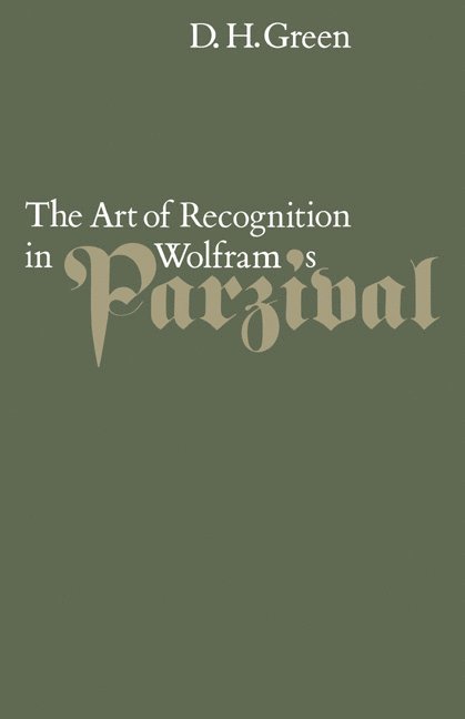 Dennis Howard Green, D. H. Green, Green Dennis Howard - The Art of Recognition in Wolfram's 'Parzival', Häftad