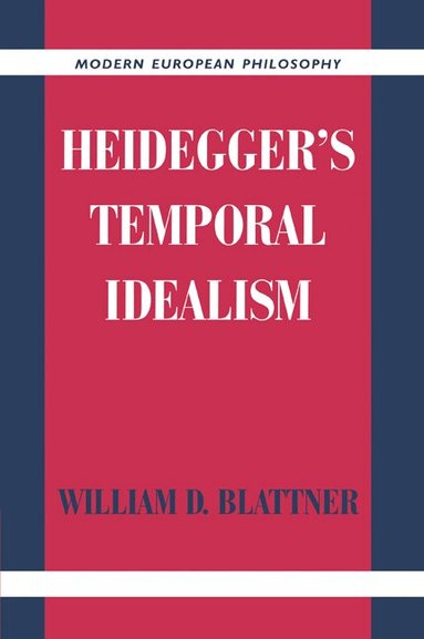 William D. Blattner, Robert B. Pippin - Heidegger's Temporal Idealism, Häftad
