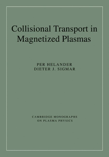 Per (United Kingdom Atomic Energy Authority) Helander, Dieter J. (Massachusetts Institute of Technology) Sigmar, Per Helander, Dieter J. Sigmar, M. G. Haines - Collisional Transport in Magnetized Plasmas, Häftad