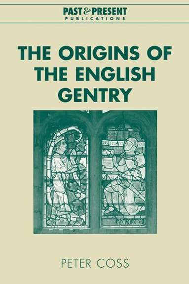Peter Coss, Lyndal Roper - The Origins of the English Gentry, Häftad