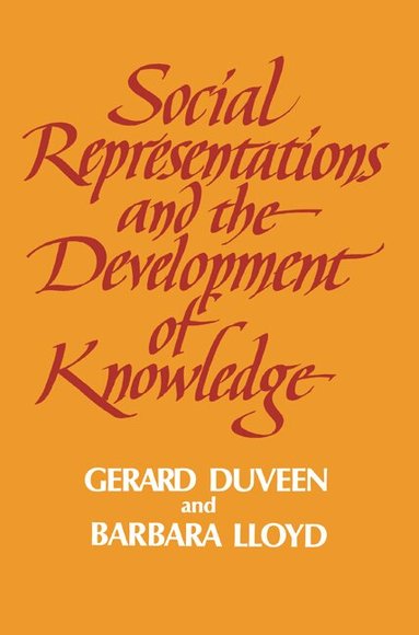 Gerard Duveen, Barbara Lloyd - Social Representations and the Development of Knowledge, Häftad