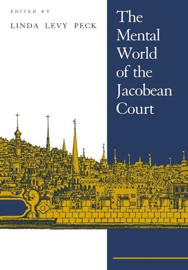 Linda Levy Peck - The Mental World of the Jacobean Court, Häftad