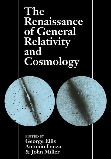 George Ellis, Antonio Lanza, John Miller - The Renaissance of General Relativity and Cosmology, Häftad