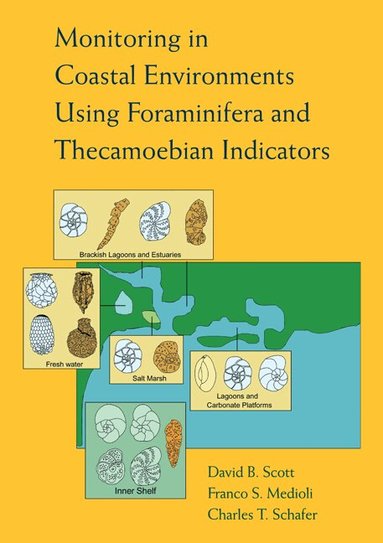 David B. Scott, Franco S. Medioli, Charles T. Schafer - Monitoring in Coastal Environments Using Foraminifera and Thecamoebian Indicators, Häftad