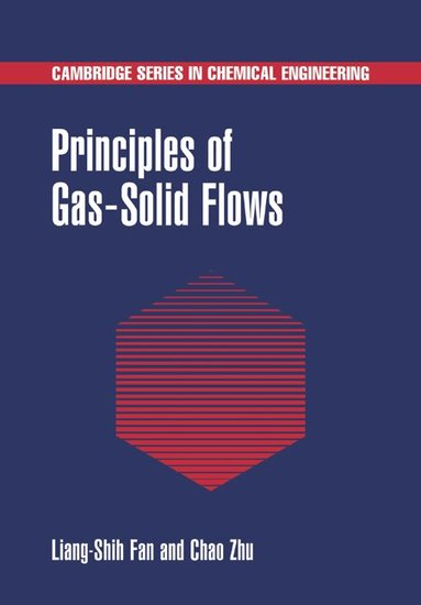 Liang-Shih Fan, Chao Zhu - Principles of Gas-Solid Flows, Häftad