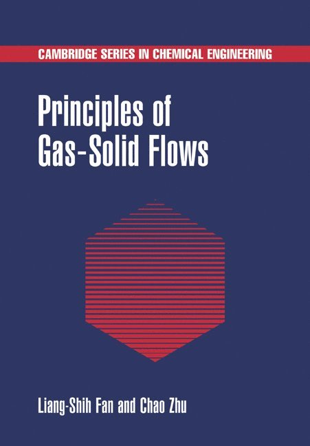 Liang-Shih Fan, Chao Zhu, Liang-Shih (Ohio State University) Fan, Chao (Ohio State University) Zhu - Principles of Gas-Solid Flows, Häftad