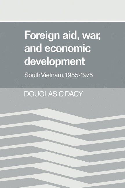 Austin) Dacy, Douglas C. (University of Texas, Douglas C. Dacy, Dacy Douglas C. - Foreign Aid, War, and Economic Development, Häftad