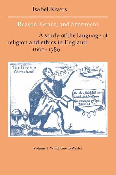 Isabel Rivers, Howard Erskine-Hill, John J. Richetti - Reason, Grace, and Sentiment: Volume 1, Whichcote to Wesley, Häftad