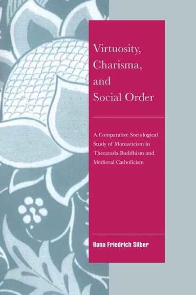 Ilana Friedrich Silber, Jeffrey C. Alexander - Virtuosity, Charisma and Social Order, Häftad