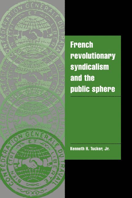 French Revolutionary Syndicalism and the Public Sphere 1
