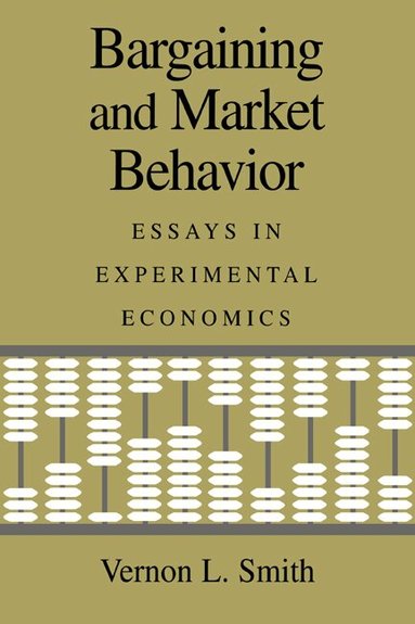 Vernon L. Smith - Bargaining and Market Behavior, Häftad
