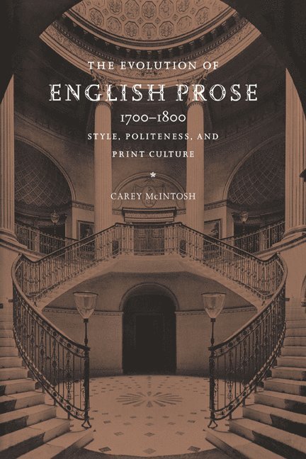 The Evolution of English Prose, 1700-1800 1