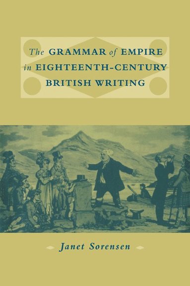 bokomslag The Grammar of Empire in Eighteenth-Century British Writing