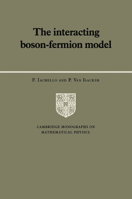 Connecticut) Iachello, F. (Yale University, P. van Isacker, F. Iachello, P. Van Isacker, P. V. Landshoff - The Interacting Boson-Fermion Model, Häftad