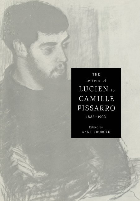 The Letters of Lucien to Camille Pissarro, 1883-1903 1
