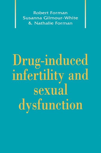 Robert G. Forman, Susanna K. Gilmour-White, Nathalie H. Forman, London) Forman, Robert G. (Guy's and St Thomas' Hospital, London) Gilmour-White, Susanna K. (Guy's Hospital - Drug-Induced Infertility and Sexual Dysfunction, Häftad