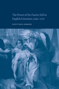 bokomslag The Power of the Passive Self in English Literature, 1640-1770