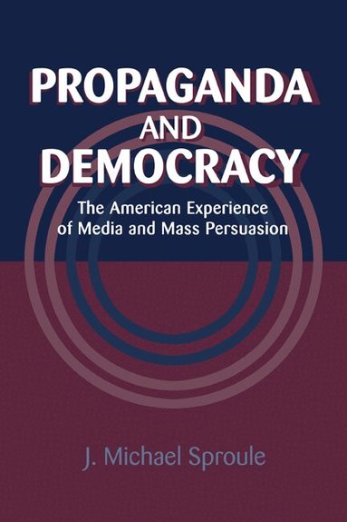 J. Michael Sproule, Kenneth Short, Garth Jowett - Propaganda and Democracy, Häftad