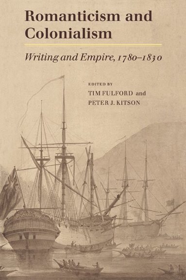 Timothy Fulford, Peter J. Kitson - Romanticism and Colonialism, Häftad