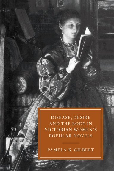 Pamela K. Gilbert, Gillian Beer - Disease, Desire, and the Body in Victorian Women's Popular Novels, Häftad