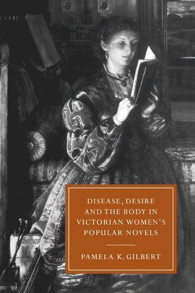 bokomslag Disease, Desire, and the Body in Victorian Women's Popular Novels