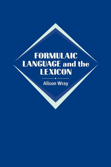 Alison Wray - Formulaic Language and the Lexicon, Häftad