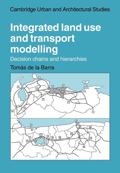 Tomas de la Barra, Leslie Martin, Lionel March - Integrated Land Use and Transport Modelling, Häftad