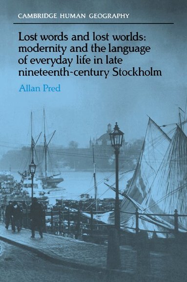 Allan Pred, Brian Robson, David Ley - Lost Words and Lost Worlds, Häftad