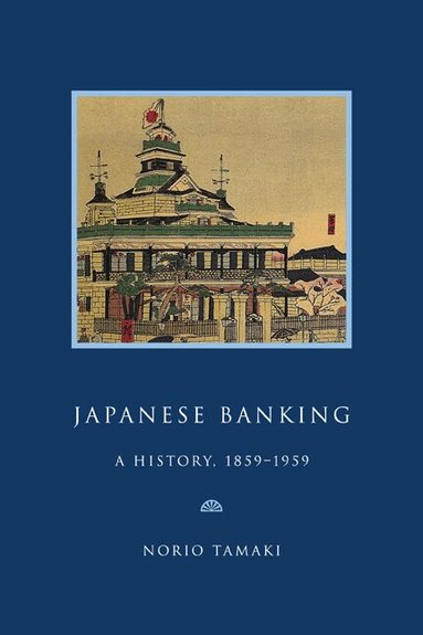 Norio Tamaki, Michael D. Bordo, Forrest Capie - Japanese Banking, Häftad