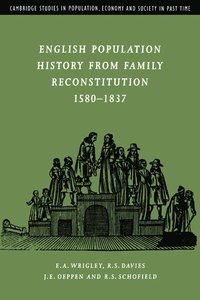 bokomslag English Population History from Family Reconstitution 1580-1837