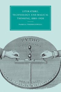 bokomslag Literature, Technology and Magical Thinking, 1880-1920