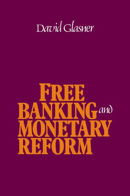 Free Banking and Monetary Reform 1