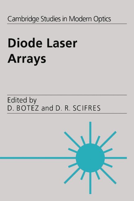 Madison) Botez, Dan (University of Wisconsin, Don R. Scifres, Dan Botez, P. L. Knight - Diode Laser Arrays, Häftad