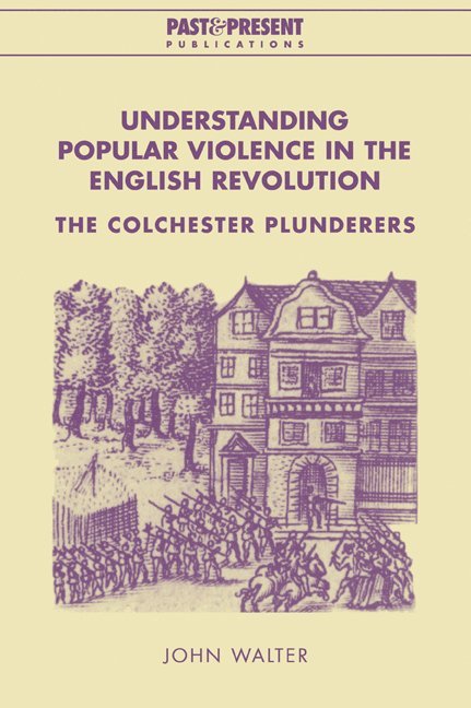 Understanding Popular Violence in the English Revolution 1
