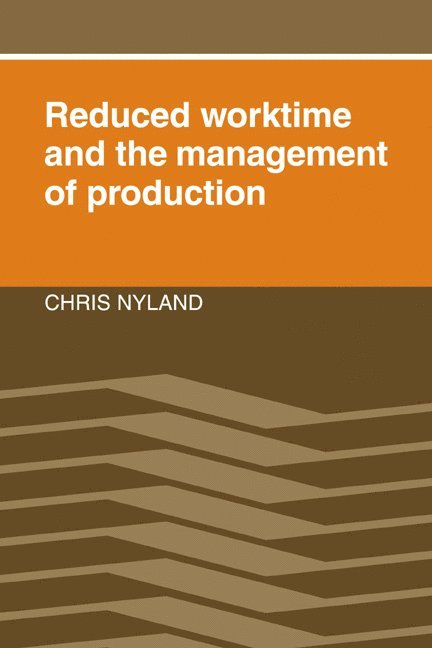 Reduced Worktime and the Management of Production 1