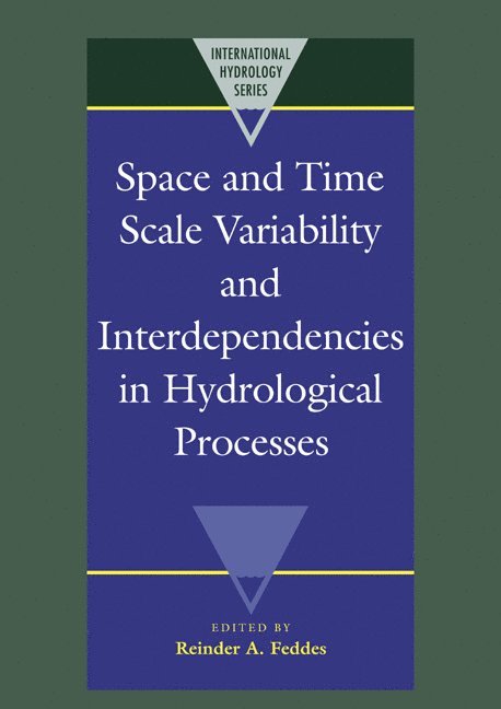 The Netherlands) Feddes, Reinder A. (Agricultural University, Wageningen, Reinder A. Feddes - Space and Time Scale Variability and Interdependencies in Hydrological Processes, Häftad