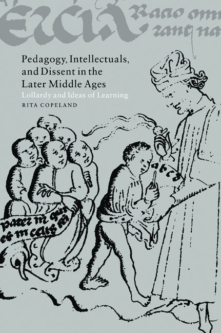 Pedagogy, Intellectuals, and Dissent in the Later Middle Ages 1