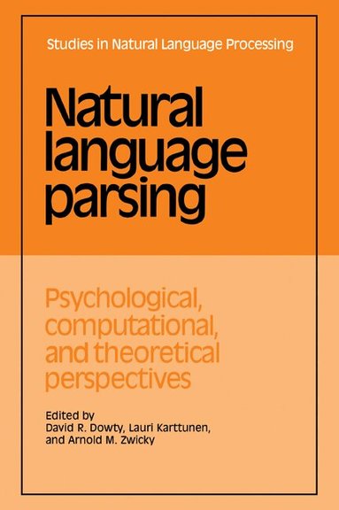 David R. Dowty, Lauri Karttunen, Arnold M. Zwicky - Natural Language Parsing, Häftad