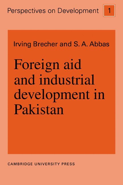 Montreal) Brecher, Irving (McGill University, S. A. Abbas, Brecher, Irving Brecher - Foreign Aid and Industrial Development in Pakistan, Häftad
