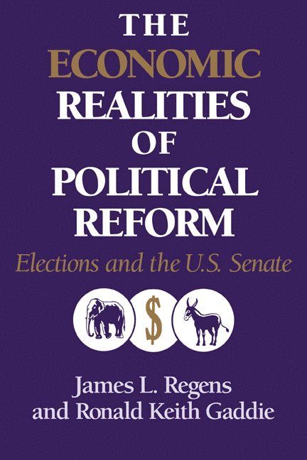 Louisiana) Regens, James L. (Tulane University, Louisiana) Gaddie, Ronald Keith (Tulane University School of Medicine, James L. Regens, Ronald Keith Gaddie, Richard F. III Teichgraeber - The Economic Realities of Political Reform, Häftad
