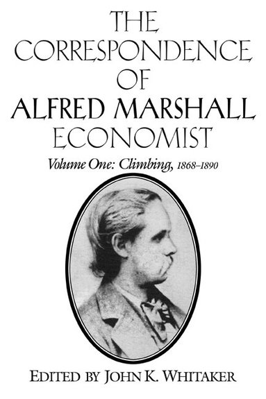 Alfred Marshall, John K. Whitaker - The Correspondence of Alfred Marshall, Economist, Häftad