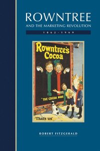 bokomslag Rowntree and the Marketing Revolution, 1862-1969