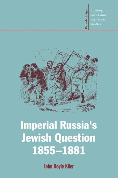 John Doyle Klier - Imperial Russia's Jewish Question, 1855-1881, Häftad
