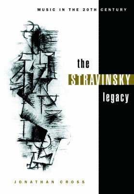 Jonathan Cross, Arnold Whittall - The Stravinsky Legacy, Häftad