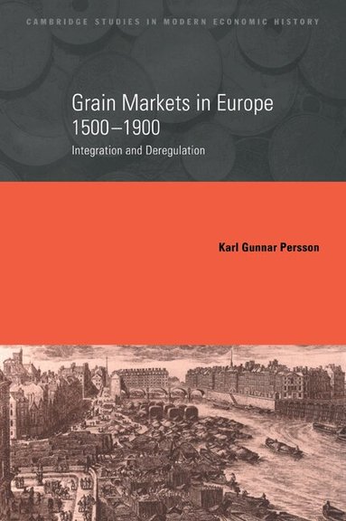 Karl Gunnar Persson, Charles Feinstein - Grain Markets in Europe, 1500-1900, Häftad