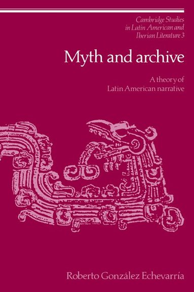 Roberto González Echevarría - Myth and Archive, Häftad