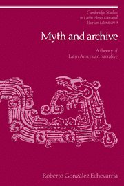 Roberto González Echevarría, Connecticut) Echevarria, Roberto Gonzalez (Yale University, Roberto Gonzalez Echevarria, Roberto Gonzalez Echevarrma, Roberto Gonzlez Echevarra - Myth and Archive, Häftad