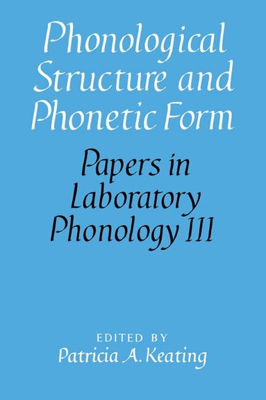 Patricia A. Keating - Phonological Structure and Phonetic Form, Häftad